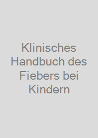 Klinisches Handbuch des Fiebers bei Kindern