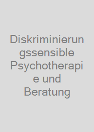 Diskriminierungssensible Psychotherapie und Beratung