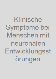 Klinische Symptome bei Menschen mit neuronalen Entwicklungsstörungen