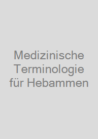 Medizinische Terminologie für Hebammen