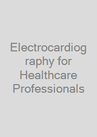 Electrocardiography for Healthcare Professionals