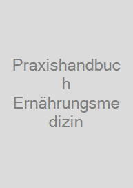 Praxishandbuch Ernährungsmedizin