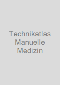 Technikatlas Manuelle Medizin