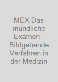 MEX Das mündliche Examen - Bildgebende Verfahren in der Medizin