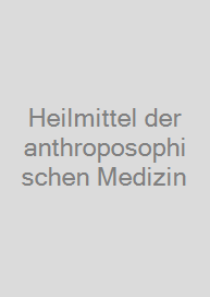 Heilmittel der anthroposophischen Medizin