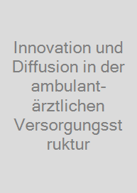 Cover Innovation und Diffusion in der ambulant-ärztlichen Versorgungsstruktur