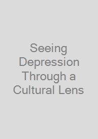 Cover Seeing Depression Through a Cultural Lens