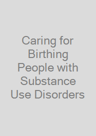 Cover Caring for Birthing People with Substance Use Disorders