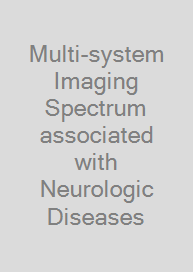 Multi-system Imaging Spectrum associated with Neurologic Diseases