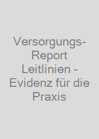 Versorgungs-Report Leitlinien - Evidenz für die Praxis