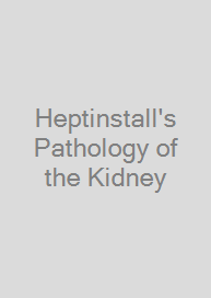 Heptinstall's Pathology of the Kidney