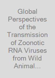 Cover Global Perspectives of the Transmission of Zoonotic RNA Viruses from Wild Animal Species to Humans