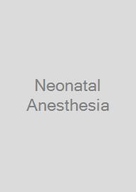 Neonatal Anesthesia