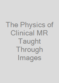 The Physics of Clinical MR Taught Through Images