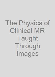 Cover The Physics of Clinical MR Taught Through Images