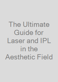 Cover The Ultimate Guide for Laser and IPL in the Aesthetic Field