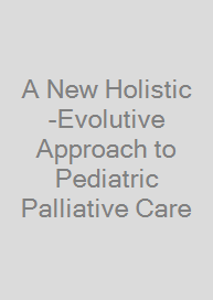 A New Holistic-Evolutive Approach to Pediatric Palliative Care