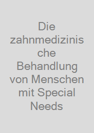 Cover Die zahnmedizinische Behandlung von Menschen mit Special Needs