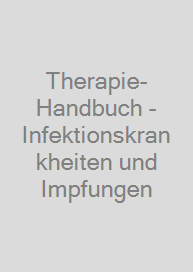 Therapie-Handbuch - Infektionskrankheiten und Impfungen