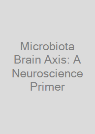 Microbiota Brain Axis: A Neuroscience Primer