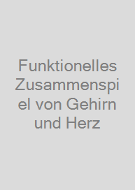 Funktionelles Zusammenspiel von Gehirn und Herz