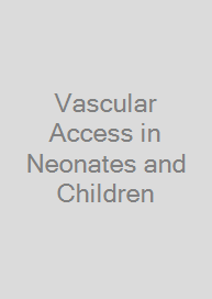 Cover Vascular Access in Neonates and Children