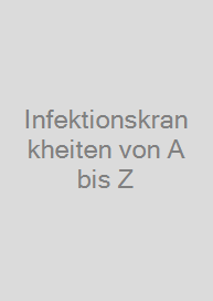 Infektionskrankheiten von A bis Z