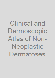 Cover Clinical and Dermoscopic Atlas of Non-Neoplastic Dermatoses