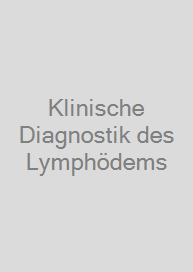 Klinische Diagnostik des Lymphödems