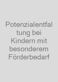 Cover Potenzialentfaltung bei Kindern mit besonderem Förderbedarf