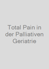 Total Pain in der Palliativen Geriatrie