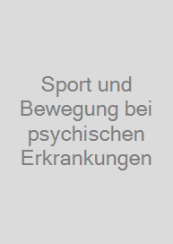 Sport und Bewegung bei psychischen Erkrankungen