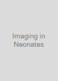 Imaging in Neonates