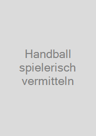 Cover Handball spielerisch vermitteln
