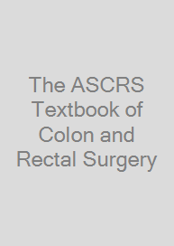 The ASCRS Textbook of Colon and Rectal Surgery