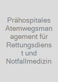 Cover Prähospitales Atemwegsmanagement für Rettungsdienst und Notfallmedizin