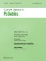 Current Opinion in Pediatrics