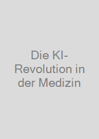Die KI-Revolution in der Medizin