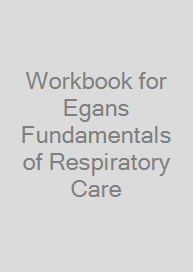 Workbook for Egans Fundamentals of Respiratory Care