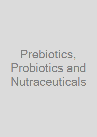 Prebiotics, Probiotics and Nutraceuticals