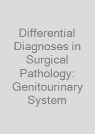 Differential Diagnoses in Surgical Pathology: Genitourinary System