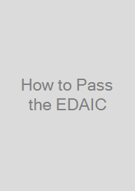 How to Pass the EDAIC