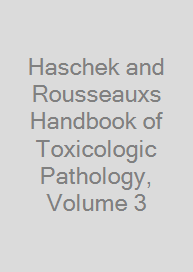 Haschek and Rousseauxs Handbook of Toxicologic Pathology, Volume 3