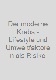 Der moderne Krebs - Lifestyle und Umweltfaktoren als Risiko