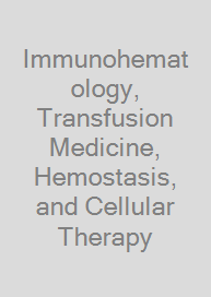Cover Immunohematology, Transfusion Medicine, Hemostasis, and Cellular Therapy