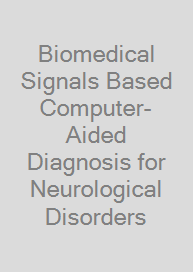 Biomedical Signals Based Computer-Aided Diagnosis for Neurological Disorders