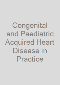 Cover Congenital and Paediatric Acquired Heart Disease in Practice
