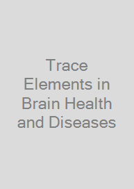 Cover Trace Elements in Brain Health and Diseases