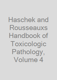 Haschek and Rousseauxs Handbook of Toxicologic Pathology, Volume 4