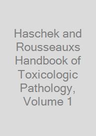 Haschek and Rousseauxs Handbook of Toxicologic Pathology, Volume 1